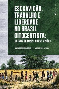 Escravido, trabalho e liberdade no Brasil Oitocentista
