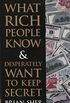 What Rich People Know & Desperately Want to Keep Secret (English Edition)