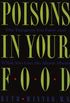 Poisons in Your Food: The Dangers You Face and What You Can Do About Them (English Edition)