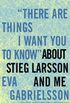 "There Are Things I Want You to Know" about Stieg Larsson and Me (English Edition)