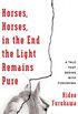 Horses, Horses, in the End the Light Remains Pure: A Tale That Begins with Fukushima (Weatherhead Books on Asia) (English Edition)
