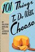 101 Things To Do With Cheese (English Edition)