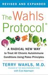 The Wahls Protocol: A Radical New Way to Treat All Chronic Autoimmune Conditions Using Paleo Principles (English Edition)