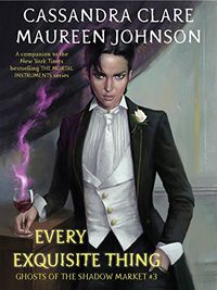 Ghosts of the Shadow Market 3: Every Exquisite Thing (English Edition)