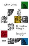El cerebro bilinge: La neurociencia del lenguaje (Spanish Edition)