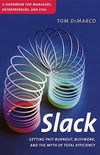 Slack: Getting Past Burnout, Busywork, and the Myth of Total Efficiency (English Edition)