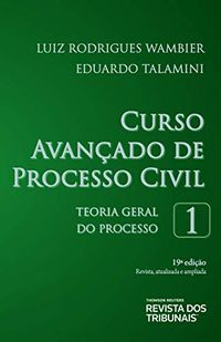 Curso avanado de processo civil, volume 1: teoria geral do processo
