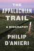 The Appalachian Trail: A Biography (English Edition)