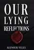 Our Lying Reflections