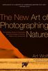 The New Art of Photographing Nature: An Updated Guide to Composing Stunning Images of Animals, Nature, and Landscapes (English Edition)