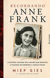 Recordando Anne Frank: A histria contada pela mulher que desafiou o nazismo escondendo a famlia Frank