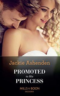 Promoted To His Princess (Mills & Boon Modern) (The Royal House of Axios, Book 1) (English Edition)