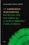 Os Amerndios Maranhenses do Sculo XVII nas Obras de Claude DAbbeville e Yves DEvreux