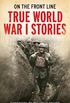 On the Front Line: True World War I Stories (English Edition)