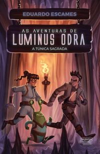 As aventuras de Luminus Odra: A tnica sagrada