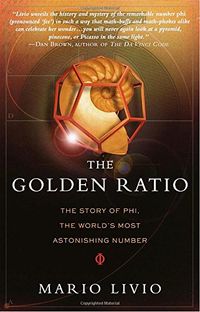 The Golden Ratio: The Story of Phi, the World