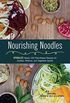 Nourishing Noodles: Spiralize Nearly 100 Plant-Based Recipes for Zoodles, Ribbons, and Other Vegetable Spirals