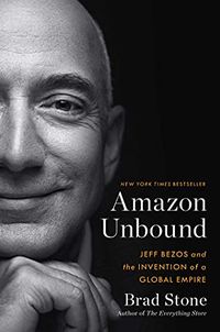 Amazon Unbound: Jeff Bezos and the Invention of a Global Empire (English Edition)