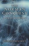 The Norman Conquest: A New Introduction