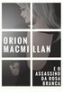 Orion MacMillan e o Assassino da Rosa Branca
