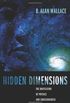 Hidden Dimensions - The Unification of Physics and  Consciousness