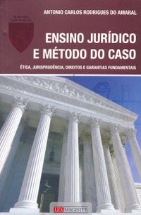 Ensino Jurdico e Mtodo do Caso. tica, Jurisprudncia, Direitos e Garantias Fundamentais