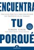 Encuentra tu porqu: Una gua prctica para encontrar un propsito en el trabajo (Gestin del conocimiento) (Spanish Edition)