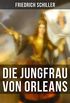 Die Jungfrau von Orleans: Romantische Tragdie (German Edition)