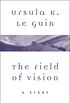 The Field of Vision: A Story (A Wind