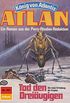 Atlan 391: Tod den Dreiugigen: Atlan-Zyklus "Knig von Atlantis" (Atlan classics) (German Edition)