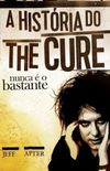 Nunca  o Bastante: A Histria do The Cure