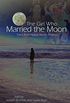 The Girl Who Married the Moon: Tales from Native North America (English Edition)