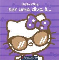 Hello Kitty. Ser Uma Diva ...