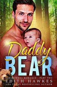 Daddy Bear: Part Two (Secret Baby Shape Shifter Paranormal Romance)