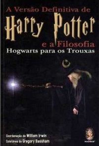 A Verso Definitiva de Harry Potter e a Filosofia