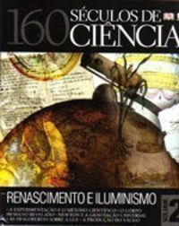 160 Sculos de Cincia: Renascimento e Iluminismo