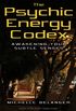 The Psychic Energy Codex: Awakening Your Subtle Senses (English Edition)