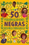 50 personalidades negras revolucionárias