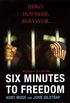 Six Minutes To Freedom: How a Band of Heroes Defied a Dictator and Helped Free a Nation (English Edition)