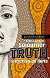 A histria de Sojouner Truth, a escrava do Norte