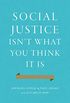 Social Justice Isn