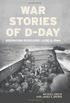 War Stories of D-Day: Operation Overlord: June 6, 1944