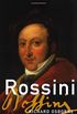 Rossini: His Life and Works