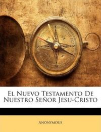 El Nuevo Testamento De Nuestro Seor Jesu-Cristo