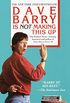 Dave Barry Is Not Making This Up (English Edition)