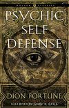Psychic Self-Defense: The Definitive Manual for Protecting Yourself Against Paranormal Attack (Weiser Classics Series) (English Edition)