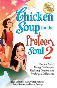 Chicken Soup for the Preteen Soul 2: Stories About Facing Challenges, Realizing Dreams and Making a Difference (English Edition)