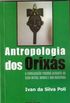 ANTROPOLOGIA DOS ORIXS