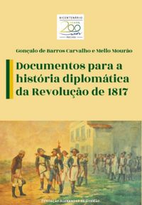 Documentos para a histria diplomtica da Revoluo de 1817
