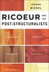 Ricoeur and the Post-Structuralists: Bourdieu, Derrida, Deleuze, Foucault, Castoriadis